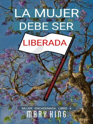 cover image of La Mujer Debe Ser Liberada